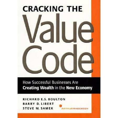 Cracking the Value Code : How Successful Businesses Are Creating Wealth in the New