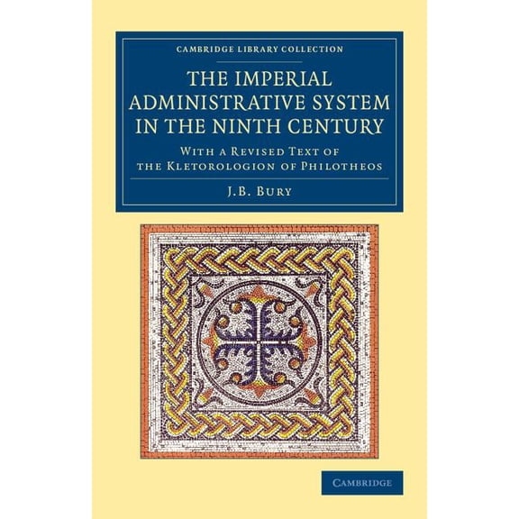 Cambridge Library Collection - Medieval  The Imperial Administrative System in the Ninth Century, (Paperback)