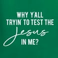 thumbnail image 5 of Wild Bobby Why Y'all Tryin' to Test the Jesus in Me? Inspirational/Christian Unisex Graphic Hoodie Sweatshirt, Kelly, 3X-Large, 5 of 5