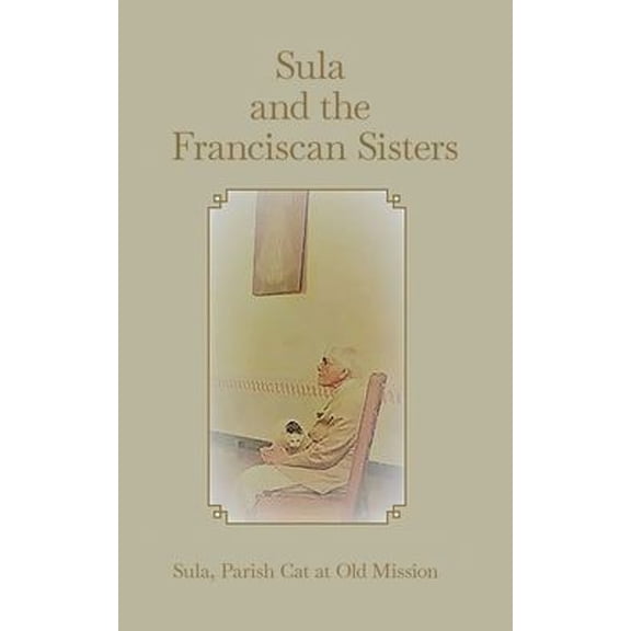 Pre-Owned Sula and the Franciscan Sisters (Paperback) 1933455187 9781933455181