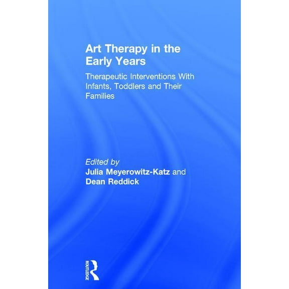 Art Therapy in the Early Years: Therapeutic interventions with infants, toddlers and their families, (Hardcover)