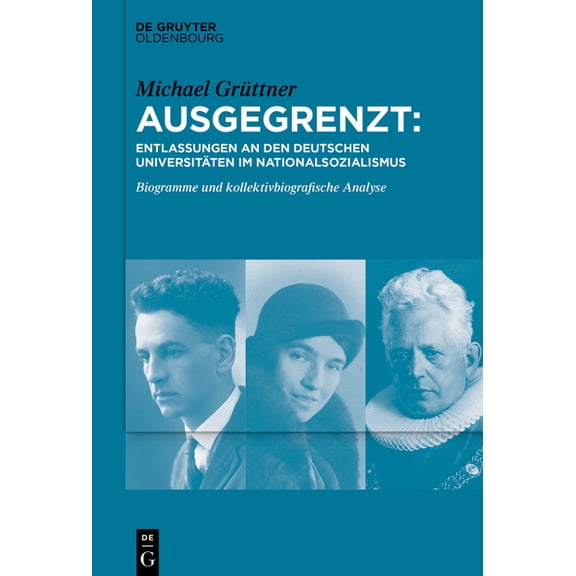 Ausgegrenzt: Entlassungen an den deutschen UniversitÃ¤ten im Nationalsozialismus, (Paperback)