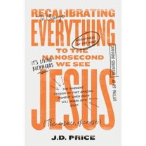 Recalibrating Everything To the Nanosecond We See JESUS, (Paperback)