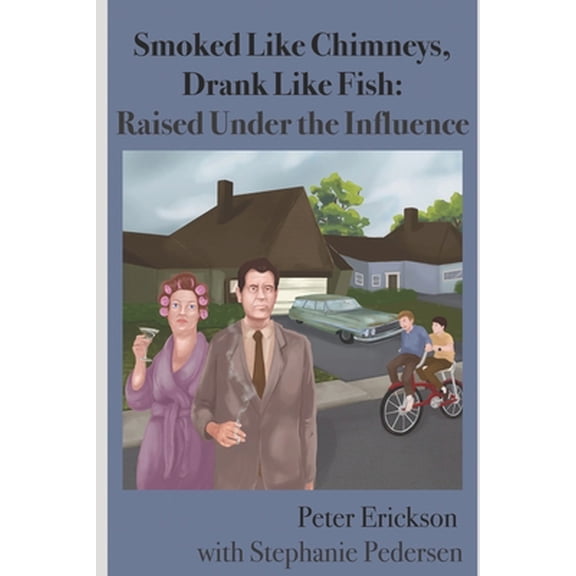 Pre-Owned Smoked Like Chimneys, Drank Like Fish: Raised Under the Influence (Paperback) 1706824165 9781706824169