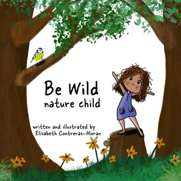 Wild Be Wild: nature child, Book 1, (Paperback)