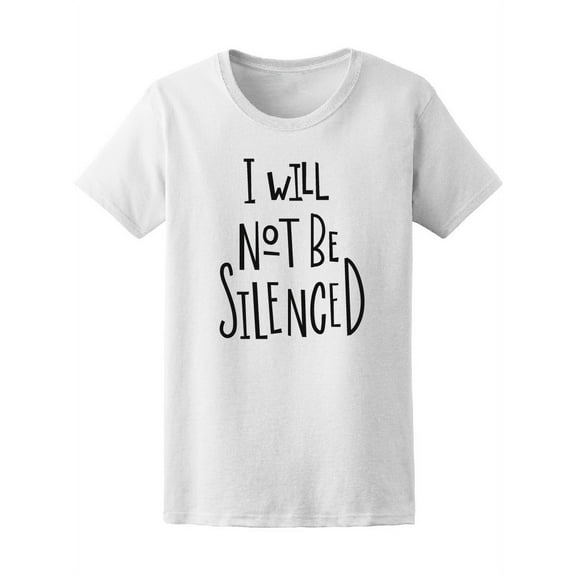 I Will Not Be Silenced Quote T-Shirt Women -Image by Shutterstock, Female Small