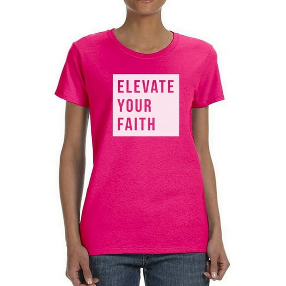 Elevate Your Faith. Women T-Shirt, Female XX-Large