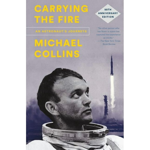 Carrying the Fire: An Astronaut's Journeys, (Paperback)