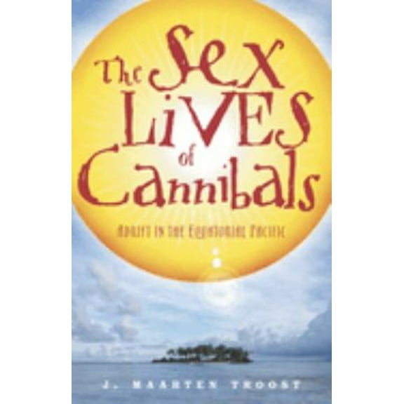 Pre-Owned The Sex Lives of Cannibals: Adrift in the Equatorial Pacific (Paperback) 0767915305 9780767915304