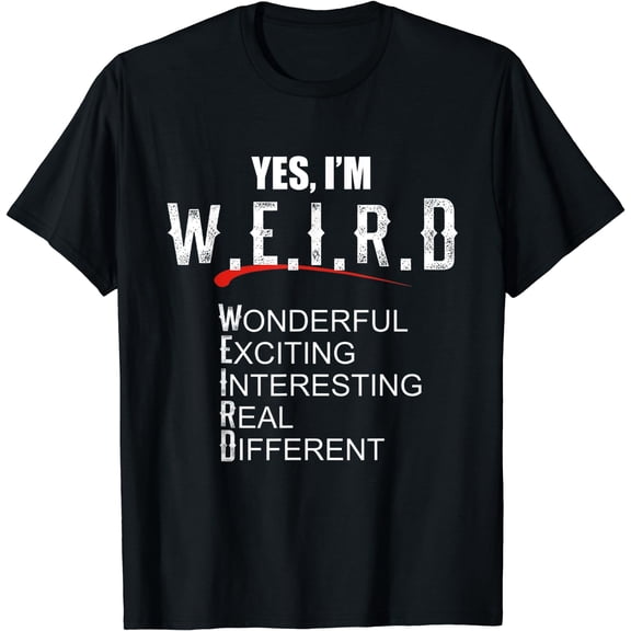 Gift for Sarcasm Lover Yes I'm WEIRD Funny Sarcastic T-Shirt Black Small
