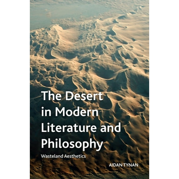 Crosscurrents The Desert in Modern Literature and Philosophy: Wasteland Aesthetics, (Hardcover)