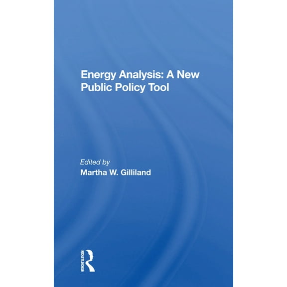 Energy Analysis: A New Public Policy Tool, (Paperback)