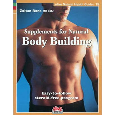 Supplements for Natural Body Building : Easy-To-Follow Steroid-Free