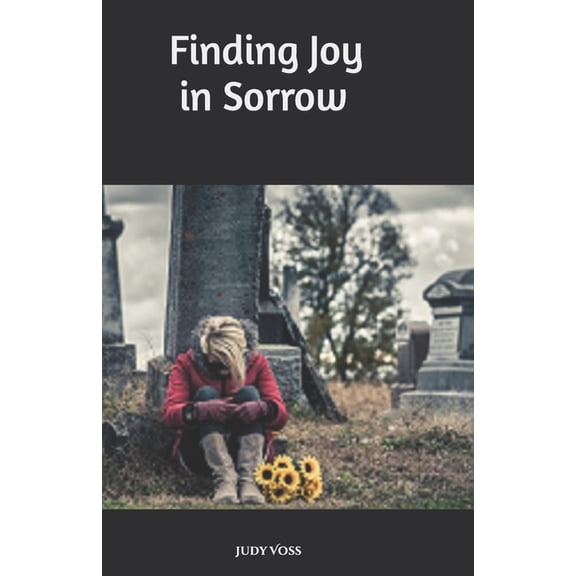 Finding Joy in Sorrow, (Paperback)