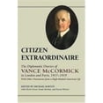 thumbnail image 1 of Pre-Owned Citizen Extraordinaire: The Diplomatic Diaries of Vance McCormick in London and Paris, 1917-1919: With Other Documents from a High-Minded American Life (Hardcover) 0811701212 9780811701211, 1 of 1