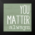 thumbnail image 2 of Jaxn Blvd. 15x15 Black Modern Framed Museum Art Print Titled - You Matter Always, 2 of 5
