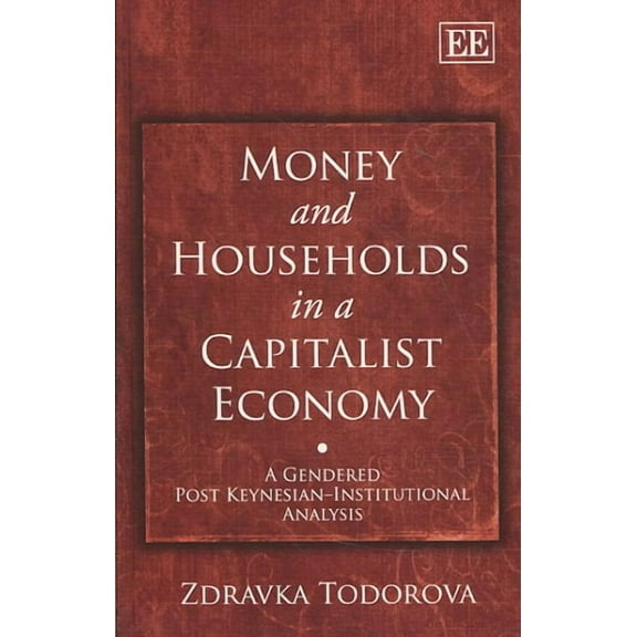 Money and Households in a Capitalist Economy : A Gendered Post Keynesian-Institutional Analysis