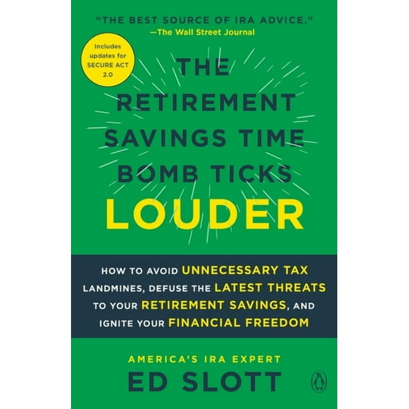 The Retirement Savings Time Bomb Ticks Louder: How to Avoid Unnecessary Tax Landmines, Defuse the Latest Threats to Your, (Paperback)