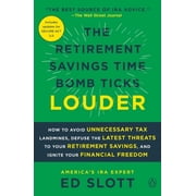 The Retirement Savings Time Bomb Ticks Louder: How to Avoid Unnecessary Tax Landmines, Defuse the Latest Threats to Your, (Paperback)