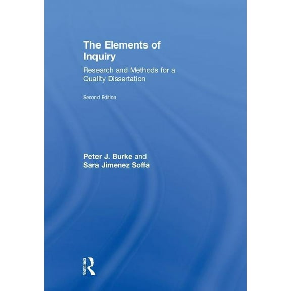 The Elements of Inquiry: Research and Methods for a Quality Dissertation, (Hardcover)