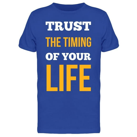 Trust Your Life's Timing T-Shirt Men -Image by Shutterstock, Male XX-Large
