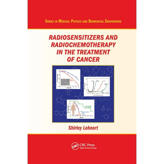 Medical Physics and Biomedical Engineeri Radiosensitizers and Radiochemotherapy in the Treatment of Cancer, (Paperback)