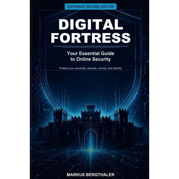 Digital Fortress: Your Essential Guide to Online Security, (Paperback)