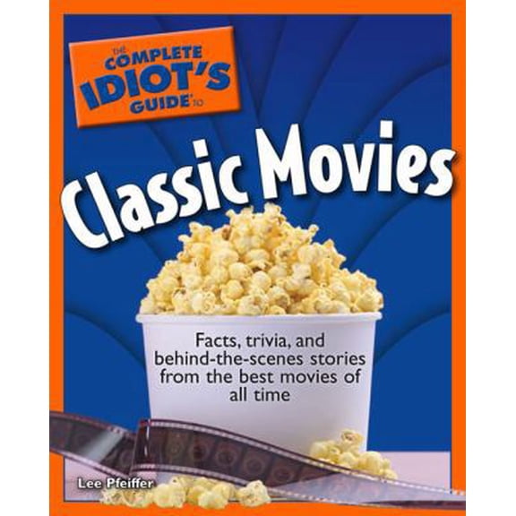 Pre-Owned The Complete Idiot's Guide to Classic Movies (Paperback) 1592575579 9781592575572