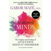 Scattered Minds : The Origins and Healing of Attention Deficit Disorder (Paperback)