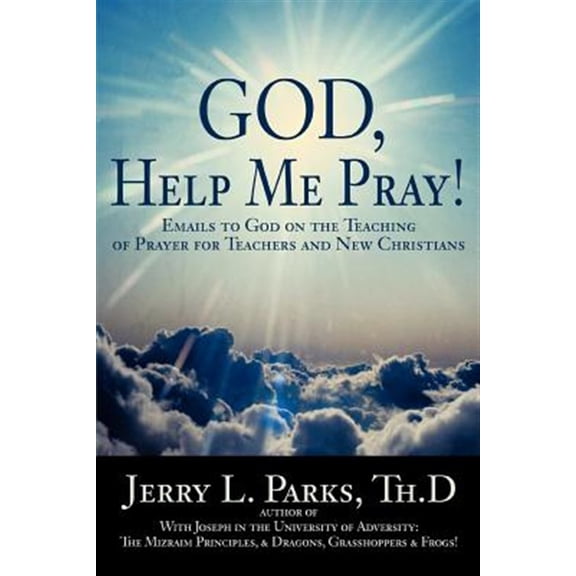 Pre-Owned GOD, HELP ME PRAY!: EMAILS TO GOD ON THE TEACHING OF PRAYER FOR TEACHERS AND NEW CHRISTIANS Paperback