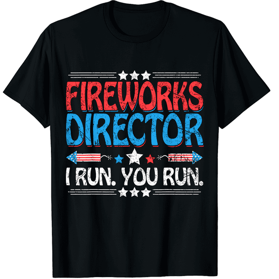 Humorous Fireworks Director I Run You Run 4th Of July Unisex T-Shirt