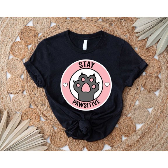 Stay Pawsitive Shirt, Funny Cat Shirt, Cat Positivity Shirt, Sarcastic Cat Shirt, Cat Lover Shirt, Animal Lover Tee, Gift for Pet Lover