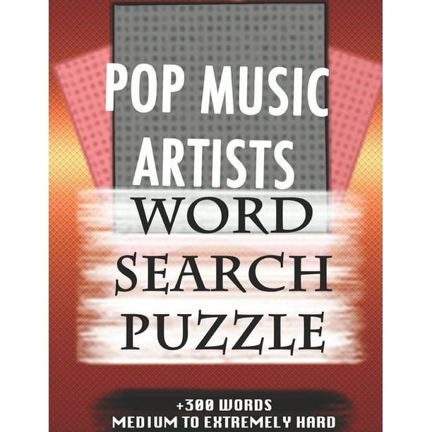 pop-music-artists-word-search-puzzle-300-words-medium-to-extremely-hard-and-many-more-other