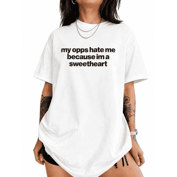 Women Funny Graphic Letter Print T-Shirt My Opps Hate Me Because Im A Sweetheart Casual Loose Fit Short Sleeve Cotton Tee