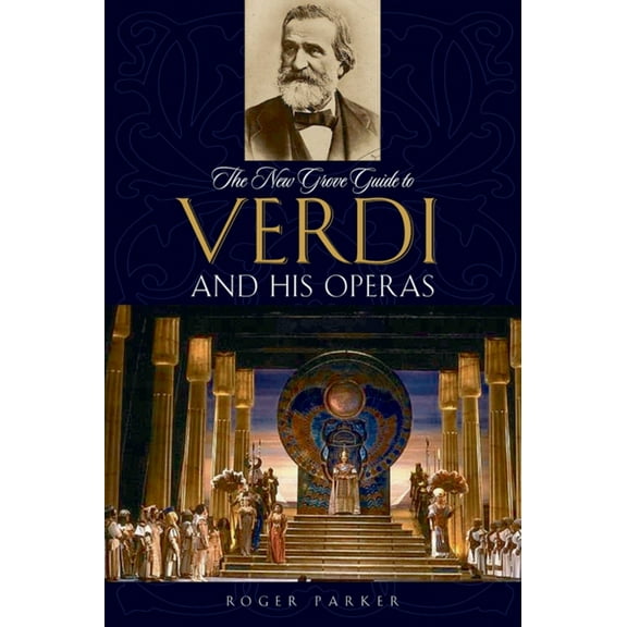 New Grove Operas The New Grove Guide to Verdi and His Operas, (Paperback)