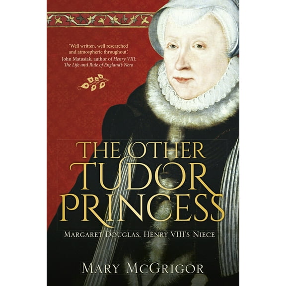 The Other Tudor Princess : Margaret Douglas, Henry VIII's Niece (Paperback)