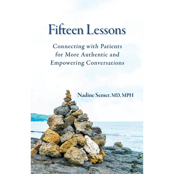 Fifteen Lessons: Connecting with patients for more authentic and empowering conversations, (Paperback)