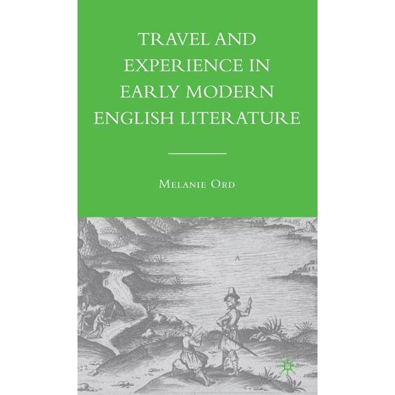 Travel and Experience in Early Modern English Literature, (Hardcover)