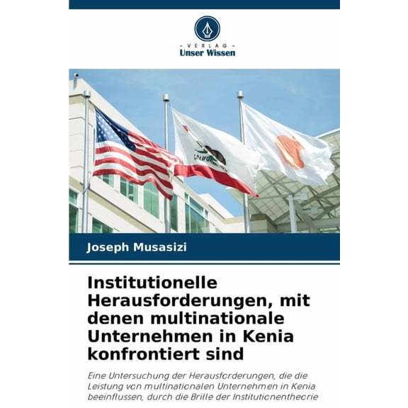 Institutionelle Herausforderungen, mit denen multinationale Unternehmen in Kenia konfrontiert sind, (Paperback)