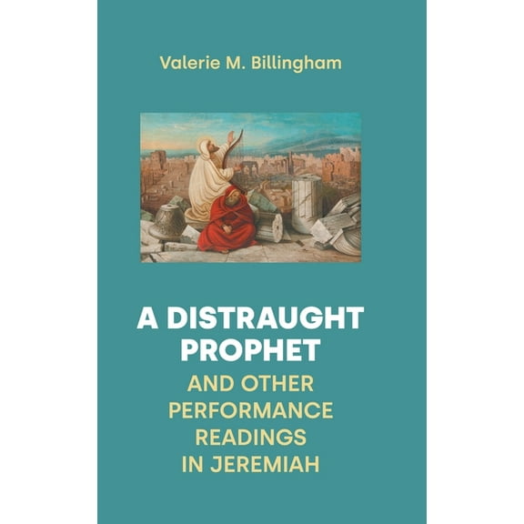 Hbm A Distraught Prophet and Other Performance Readings in Jeremiah, Book 109, (Hardcover)