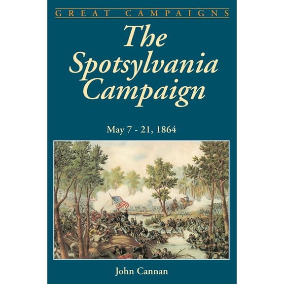 Classic Military History The Spotsylvania Campaign: May 7-21, 1864, (Paperback)