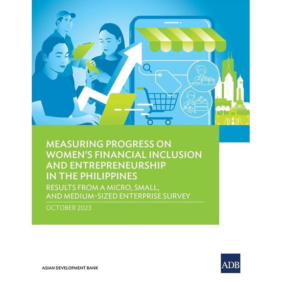 Measuring Progress on Women's Financial Inclusion and Entrepreneurship in the Philippines: Results from a Micro, Small, , (Paperback)