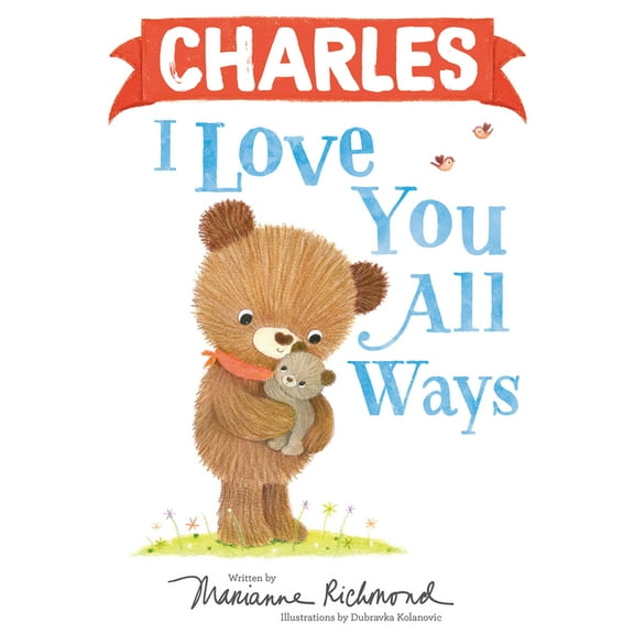 I Love You All Ways: Charles I Love You All Ways (Hardcover)