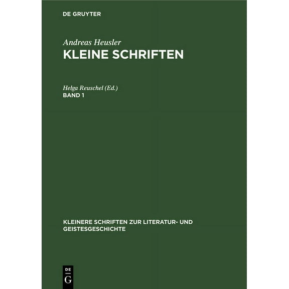 Kleinere Schriften Zur Literatur- Und Geistesgeschichte: Andreas Heusler: Kleine Schriften. Band 1 (Hardcover)
