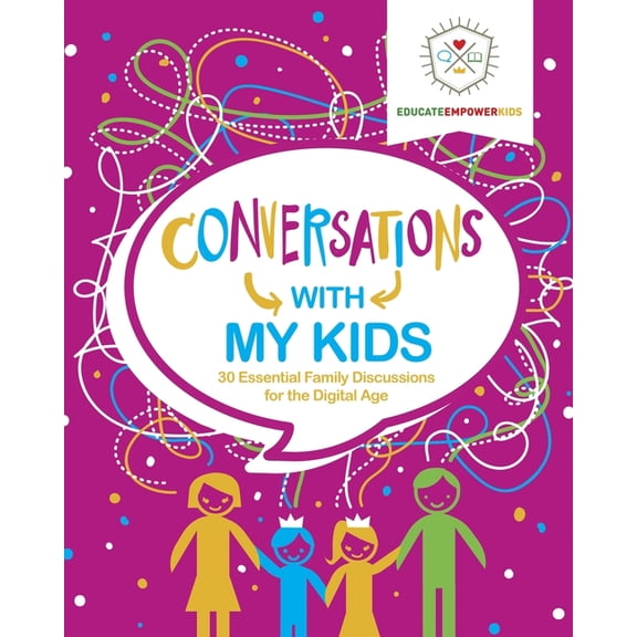 Conversations with My Kids: 30 Essential Family Discussions for the Digital Age, (Paperback)