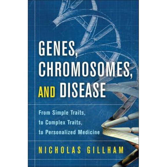 Pre-Owned Genes, Chromosomes, and Disease: From Simple Traits, to Complex Traits, to Personalized Medicine (Hardcover) 0137075448 9780137075447