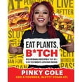 thumbnail image 2 of Eat Plants, B*tch: 91 Vegan Recipes That Will Blow Your Meat-Loving Mind (Edition 13) (Hardcover), 2 of 2