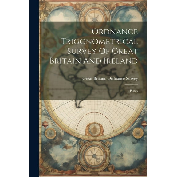 Ordnance Trigonometrical Survey Of Great Britain And Ireland: Plates (Paperback)