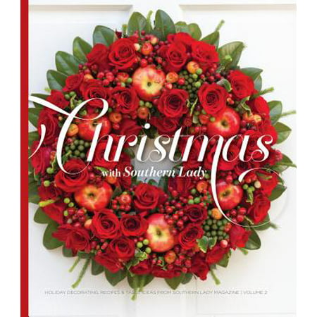 Christmas with Southern Lady, Volume 2 : Holiday Decorating, Recipes, and Table Ideas from Southern Lady Magazine