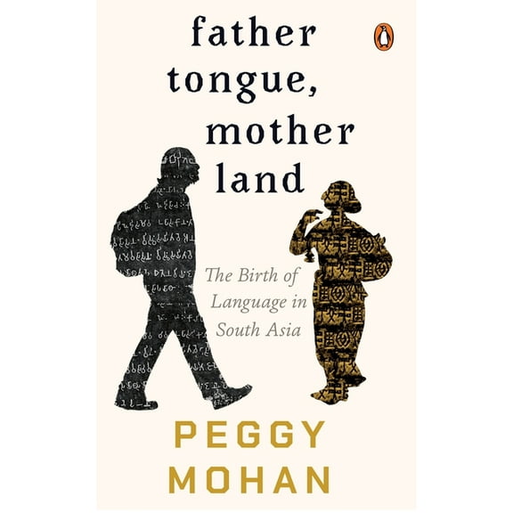 Father Tongue, Motherland: The Birth of Languages in South Asia, (Hardcover)